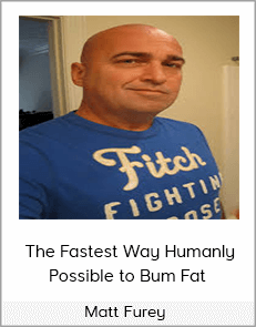 Matt Furey - The Fastest Way Humanly Possible to Bum Fat