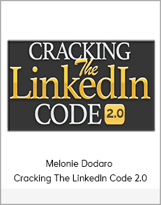 Melonie Dodaro – Cracking The LinkedIn Code 2.0