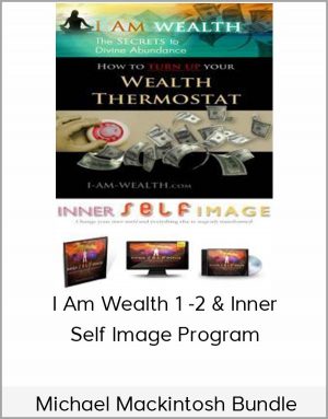 Michael Mackintosh Bundle: I Am Wealth 1 -2 & Inner Self Image Program