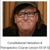 Michael Moore - Constitutional Herbalism & Therapeutics Course: Lesson 03 Of 12