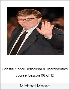 Michael Moore - Constitutional Herbalism & Therapeutics course: Lesson 06 of 12