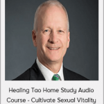 Michael Winn - Healing Tao Home Study Audio Course - Cultivate Sexual Vitality