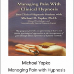 Michael Yapko - Managing Pain with Hypnosis