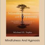 Michael Yapko - Mindfulness And Hypnosis