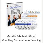 Michelle Schubnel - Group Coaching Success Home Learning