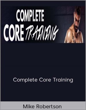 Mike Robertson - Complete Core Training