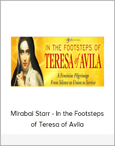 Mirabai Starr - In the Footsteps of Teresa of Avila