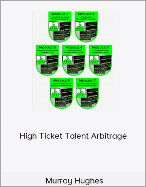 Murray Hughes - High Ticket Talent Arbitrage