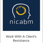 NICABM - Work With A Client's Resistance