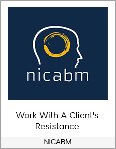 NICABM - Work With A Client's Resistance