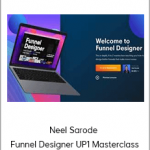 Neel Sarode - Funnel Designer UP1 Masterclass