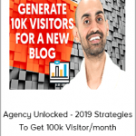 Neil Patel - Agency Unlocked - 2019 Strategies To Get 100k Visitor/month