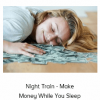 Night Train - Make Money While You Sleep