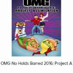 OMG No Holds Barred 2016: Project A