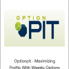 Optionpit - Maximizing Profits With Weekly Options