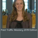 Paid Traffic Mastery 2019 Edition