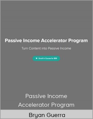 Passive Income Accelerator Program - Bryan Guerra