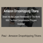 Paul - Amazon Dropshipping Titans