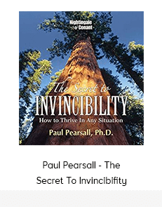 Paul Pearsall - The Secret To Invincibifity