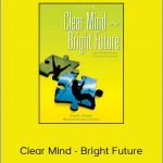 Paul R. Scheele - Clear Mind - Bright Future