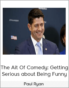 Paul Ryan - The Ait Of Comedy: Getting Serious about Being Funny