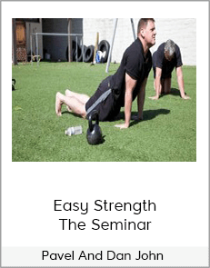 Pavel And Dan John - Easy Strength - The Seminar