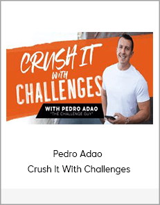 Pedro Adao – Crush It With Challenges