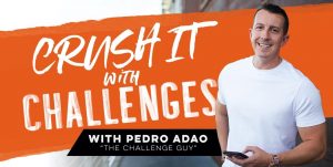 Pedro Adao – Crush It With Challenges