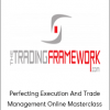 Perfecting Execution And Trade Management Online Masterclass From The Trading Framework