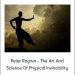 Peter Ragnar - The Art And Science Of Physical Invincibility