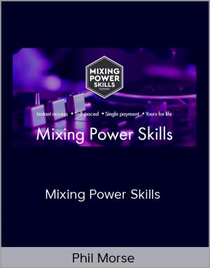 Phil Morse - Mixing Power Skills