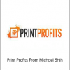 Print Profits From Michael Shih