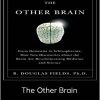 R. Douglas Fields - The Other Brain