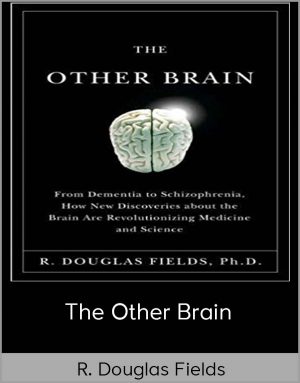 R. Douglas Fields - The Other Brain