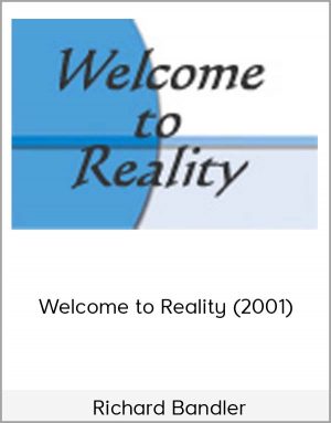 Richard Bandler - Welcome To Reality (2001)