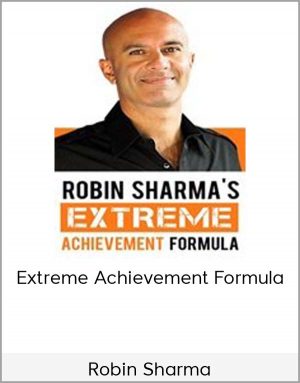 Robin Sharma - Extreme Achievement Formula