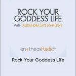 Rock Your Goddess Life with Alexandra Jaye Johnson