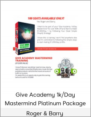 Roger & Barry - Give Academy 1k/Day Mastermind - Platinum Package