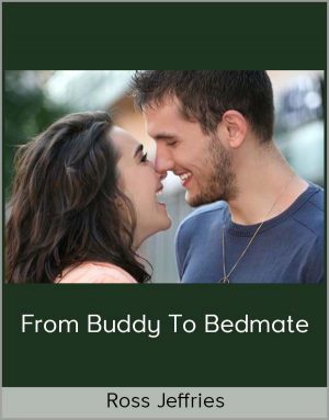 Ross Jeffries - From Buddy To Bedmate