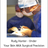 Rudy Hunter - Under Your Skin AKA Surgical Precision