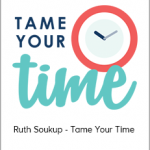 Ruth Soukup - Tame Your Time