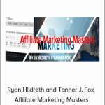 Ryan Hildreth and Tanner J. Fox - Affiliate Marketing Masters