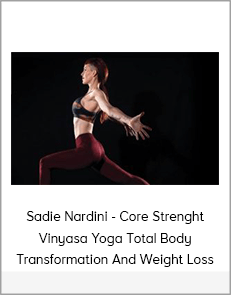 Sadie Nardini - Core Strenght Vinyasa Yoga Total Body Transformation And Weight Loss