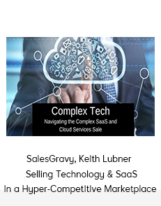 SalesGravy, Keith Lubner - Selling Technology & SaaS in a Hyper-Competitive Marketplace