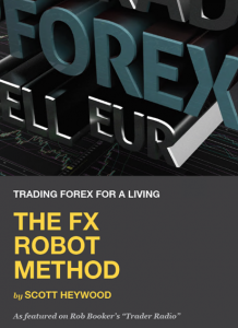 Scott Heywood - The FX Robot Method- Trading Forex For A Living