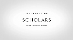 The Life Coach School – Self Coaching Scholars