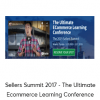 Sellers Summit 2017 - The Ultimate Ecommerce Learning Conference