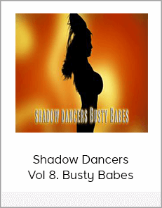 Shadow Dancers Vol 8. Busty Babes