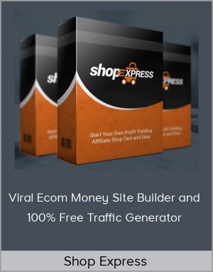 Shop Express - Viral Ecom Money Site Builder and 100% Free Traffic Generator (OTO1+OTO2)