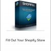 Shopifill - Fill Out Your Shopify Store